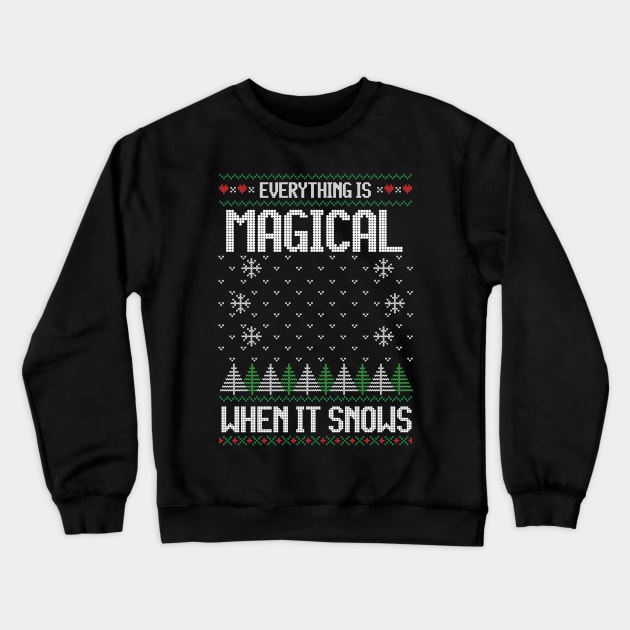 Everything Is Magical When It Snows Ugly Christmas Sweater Crewneck Sweatshirt by StarsHollowMercantile